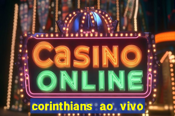 corinthians ao vivo multi canais